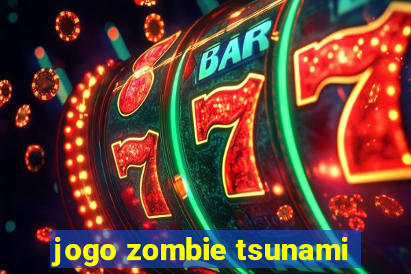 jogo zombie tsunami